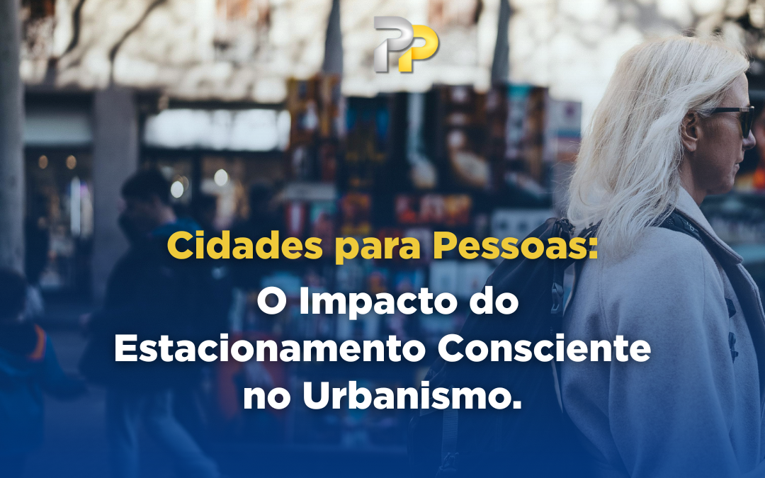 O impacto do estacionamento consciente no urbanismo