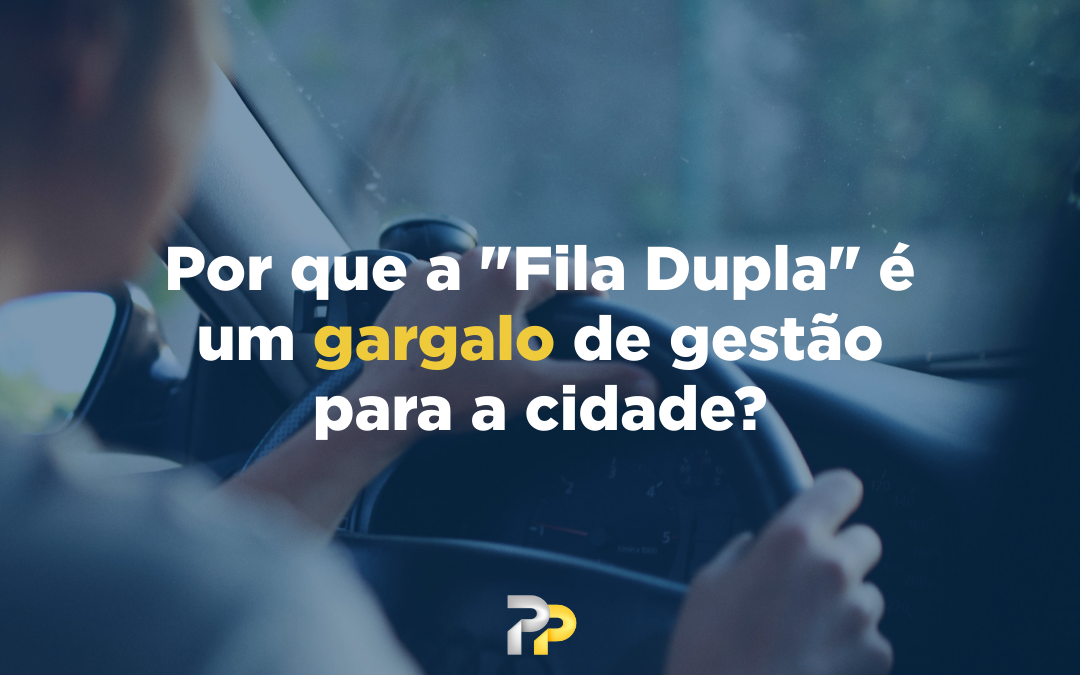 Por que a fila dupla é um gargalo de gestão para a cidade?